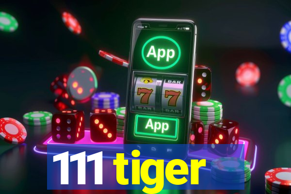 111 tiger